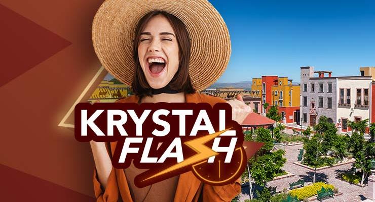 KRYSTAL FLASH Krystal® Monterrey KRYSTAL FLASH Krystal® Monterrey